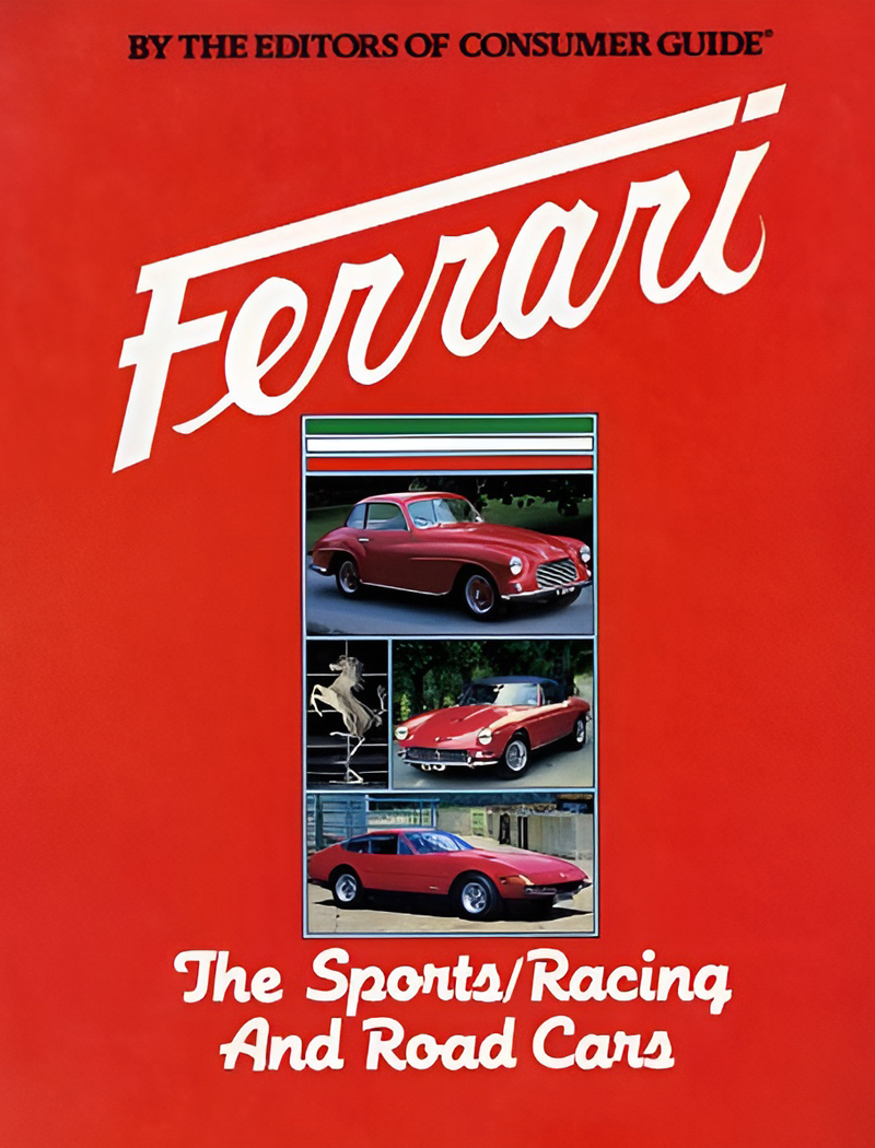 Ferrari | The Sports Racing and Road Cars by the editors of consumer guide aux éditions First Edition • Livre en Anglais • 260 pages • 1982