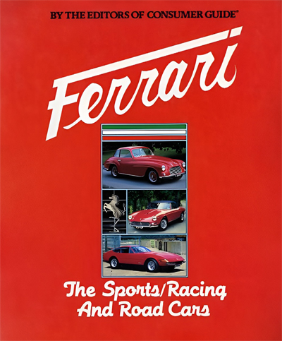 Ferrari | The Sports Racing and Road Cars by the editors of consumer guide aux éditions First Edition • Livre en Anglais • 260 pages • 1982