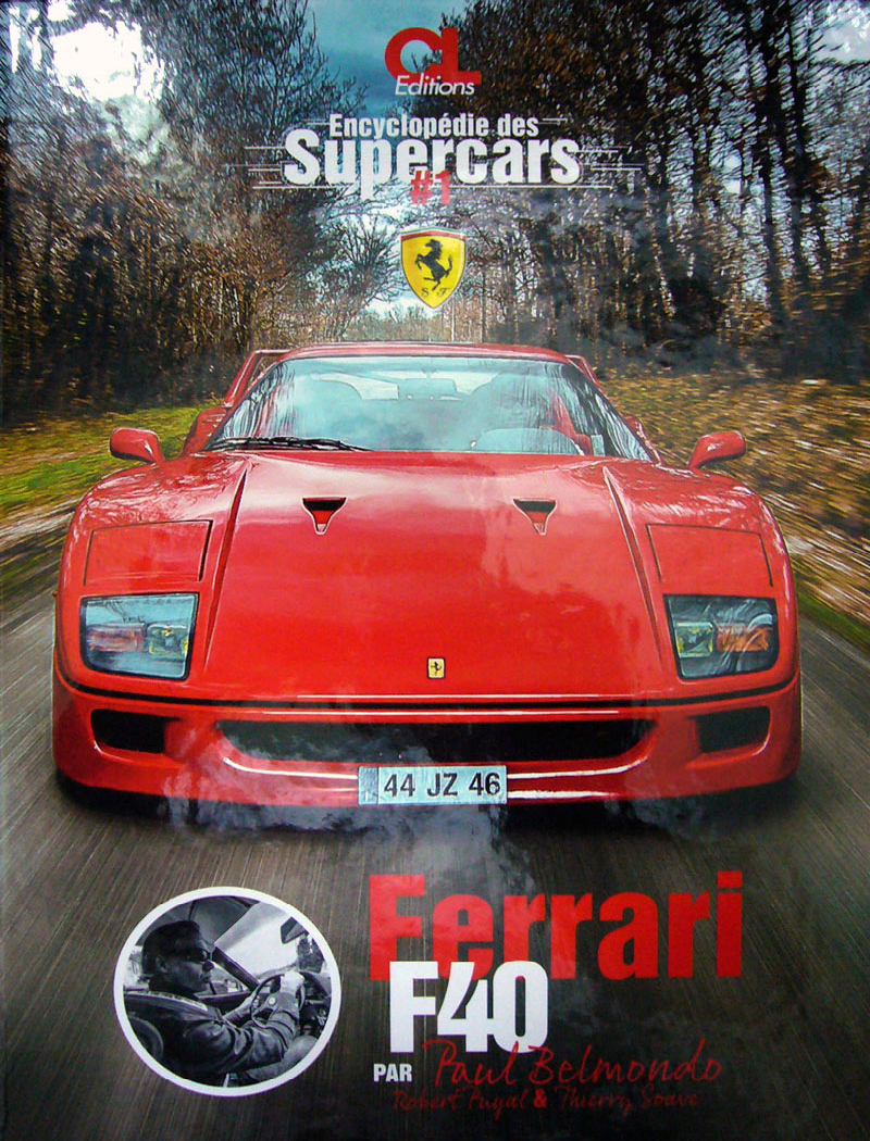 Encyclopédie des Supercars #1 | Ferrari F40 par Paul Belmondo, Robert Pruyal & Thierry Soave aux éditions CL • Photos Bernard Rouffignac