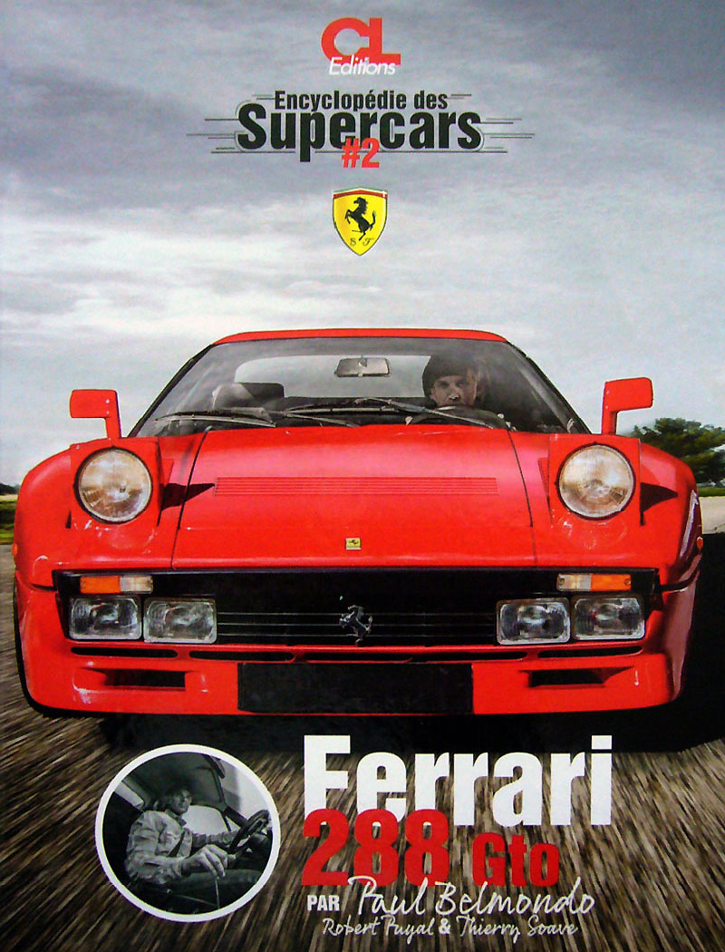 Encyclopédie des Supercars #2 | Ferrari 288 GTO par Paul Belmondo, Robert Pruyal & Thierry Soave aux éditions CL • Photos Bernard Rouffignac