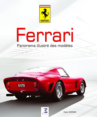 Ferrari | Panorama illustré des modèles de Didier BORDES aux éditions E.T.A.I • 210 illustrations • Livre en Français • 2018 • 192 pages