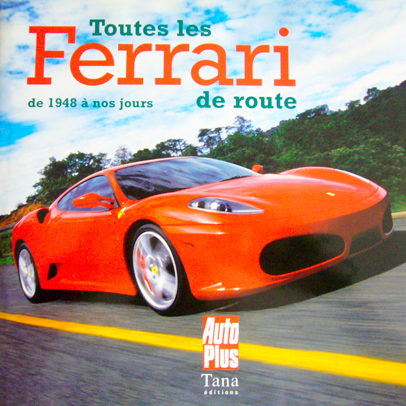 Toutes les Ferrari de route de 1948 a nos jours de Thierry Soave aux éditions Tana