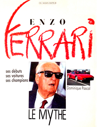 Enzo Ferrari | Le Mythe | Ses débuts | Ses voitures | Ses champions de Dominique Pascal aux éditions Charles MASSIN
