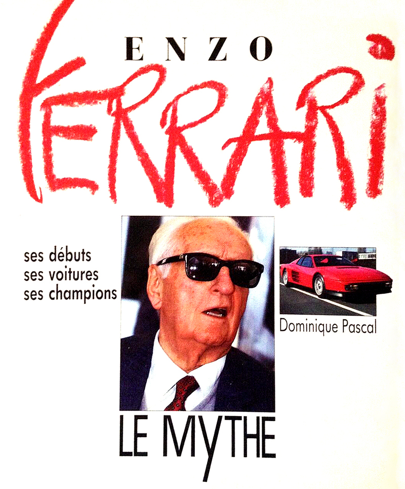 Enzo Ferrari Le Mythe Ses debuts Ses voitures Ses champions de Dominique Pascal