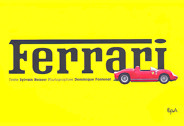 Ferrari Texte Sylvain Reisser Photos Dominique Fontenat aux editions EPA
