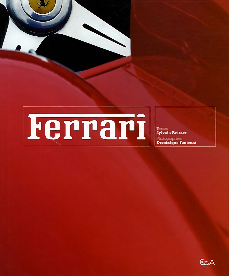 Ferrari de Sylvain Reisser aux éditions E.p.A | Photographies de Dominique Fontenat