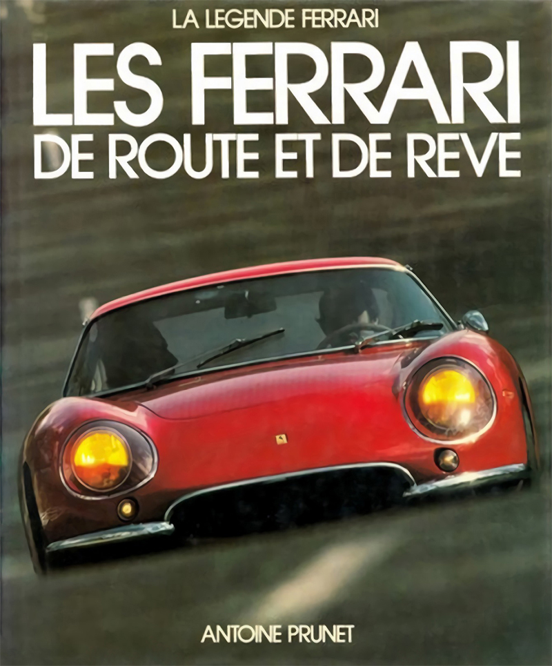 La Légende Ferrari | Les Ferrari de route et de rêve d’Antoine Prunet aux éditions E.P.A