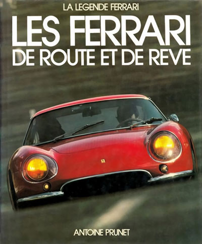 La legende Ferrari Les Ferrari de route et de reve d Atoine Prunet aux editions EPA Photo article