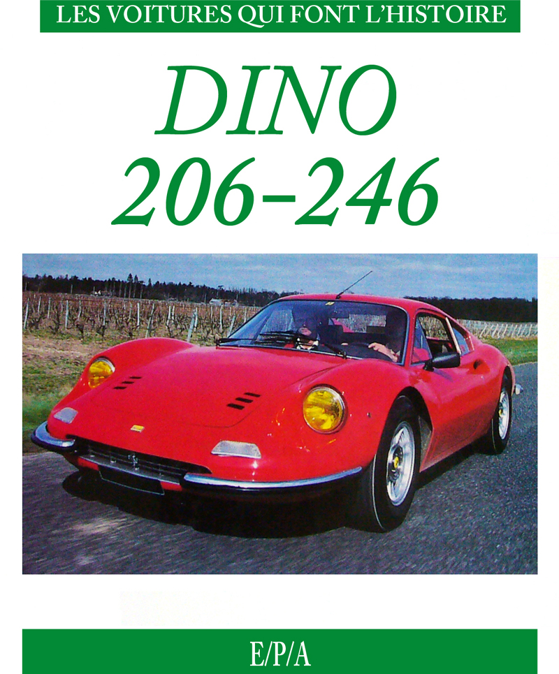 Les voitures qui font l'histoire | Dino 206-246 de Jean-Pierre Gabriel aux éditions E/P/A