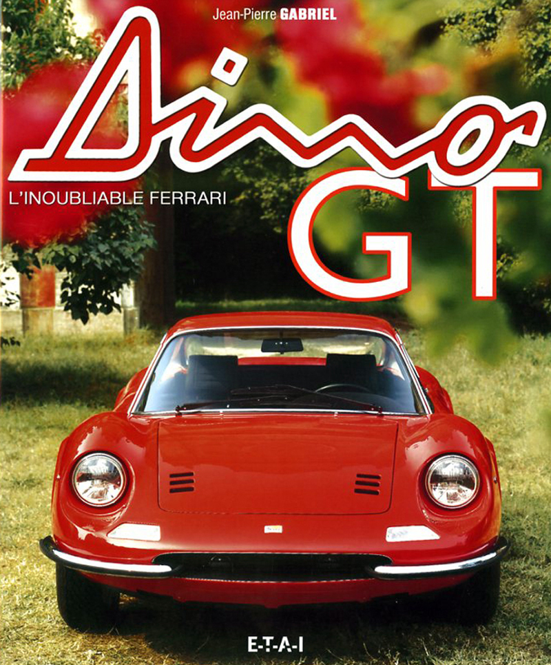 Dino GT l’inoubliable Ferrari de Jean-Pierre Gabriel aux éditions E-T-A-I