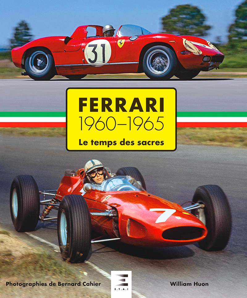 Ferrari 1960-1965 | Le temps des sacres de William Huon aux éditions E.T.A.I • Photos de Bernard Cahier