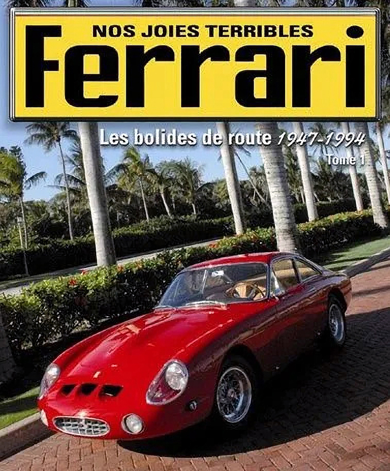 Ferrari nos joies terribles | Les bolides de route 1947-1994 Tome 1 de Maxyme Hubner aux éditions E-T-A-I