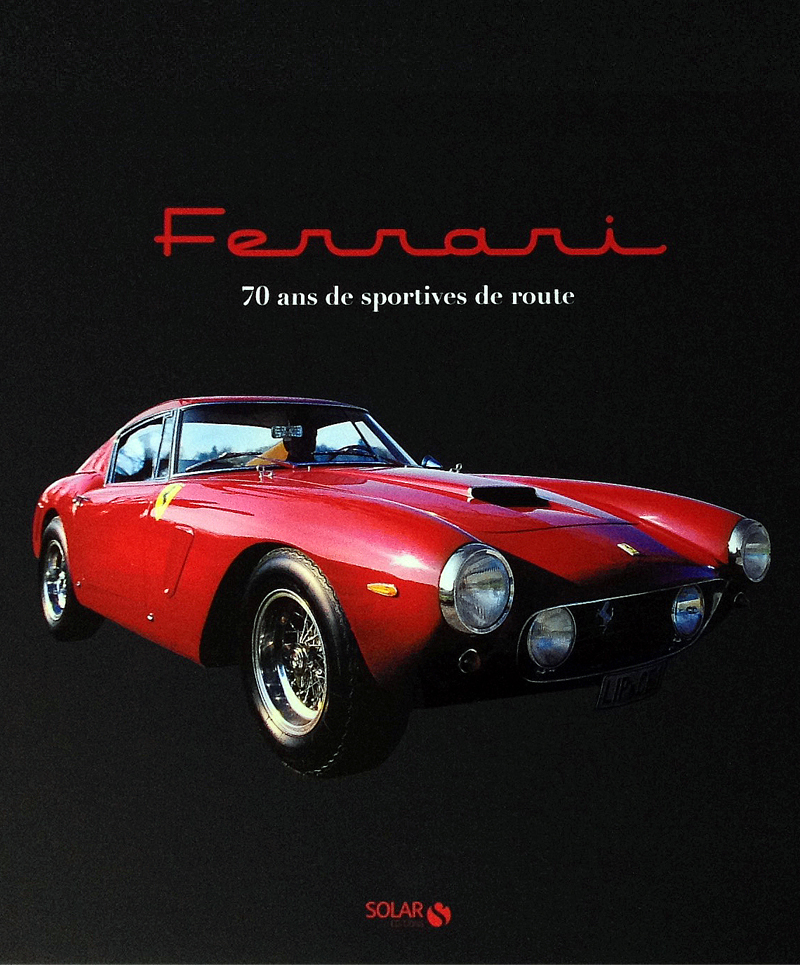 Ferrari 70 ans de sportives de route aux editions Solar